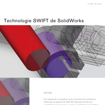 Créez rapidement en 3D avec la technologie Swift de SolidWorks 